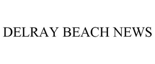 DELRAY BEACH NEWS