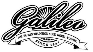 GALILEO AN ITALIAN TRADITION · OLD WORLD FLAVOR SINCE 1944