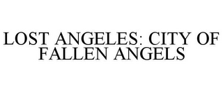 LOST ANGELES: CITY OF FALLEN ANGELS