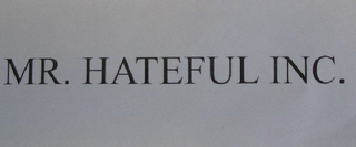 MR. HATEFUL INC.