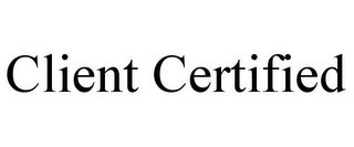 CLIENT CERTIFIED