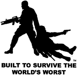 BUILT TO SURVIVE THE WORLD'S WORST