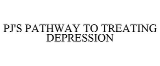 PJ'S PATHWAY TO TREATING DEPRESSION