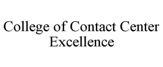 COLLEGE OF CONTACT CENTER EXCELLENCE