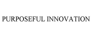 PURPOSEFUL INNOVATION