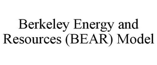 BERKELEY ENERGY AND RESOURCES (BEAR) MODEL