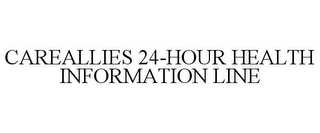 CAREALLIES 24-HOUR HEALTH INFORMATION LINE