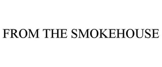 FROM THE SMOKEHOUSE