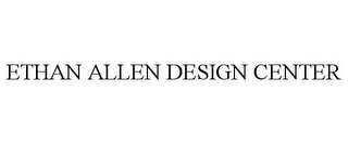 ETHAN ALLEN DESIGN CENTER