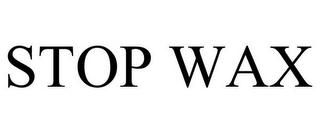 STOP WAX