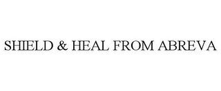 SHIELD & HEAL FROM ABREVA