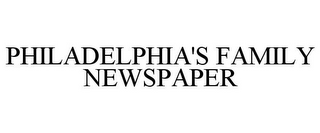 PHILADELPHIA'S FAMILY NEWSPAPER