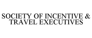 SOCIETY OF INCENTIVE & TRAVEL EXECUTIVES