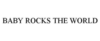 BABY ROCKS THE WORLD
