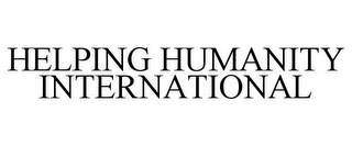 HELPING HUMANITY INTERNATIONAL