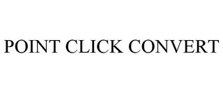 POINT CLICK CONVERT