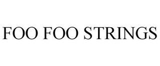 FOO FOO STRINGS