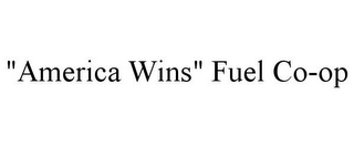 "AMERICA WINS" FUEL CO-OP