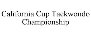 CALIFORNIA CUP TAEKWONDO CHAMPIONSHIP