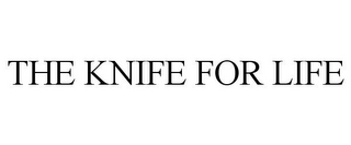 THE KNIFE FOR LIFE