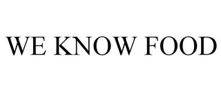 WE KNOW FOOD