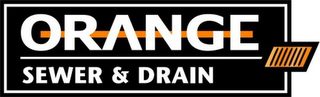 ORANGE SEWER & DRAIN