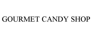 GOURMET CANDY SHOP
