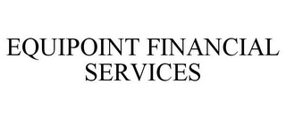 EQUIPOINT FINANCIAL SERVICES