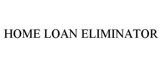 HOME LOAN ELIMINATOR