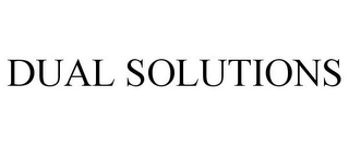 DUAL SOLUTIONS