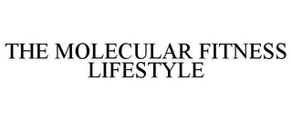 THE MOLECULAR FITNESS LIFESTYLE