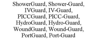 SHOWERGUARD, SHOWER-GUARD, IVGUARD, IV-GUARD, PICCGUARD, PICC-GUARD, HYDROGUARD, HYDRO-GUARD, WOUNDGUARD, WOUND-GUARD, PORTGUARD, PORT-GUARD