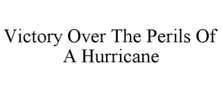 VICTORY OVER THE PERILS OF A HURRICANE