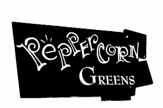 PEPPERCORN GREENS