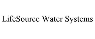 LIFESOURCE WATER SYSTEMS