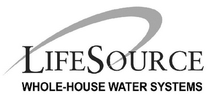 LIFESOURCE WHOLE-HOUSE WATER SYSTEMS