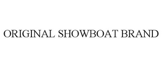 ORIGINAL SHOWBOAT BRAND