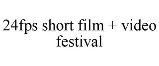 24FPS SHORT FILM + VIDEO FESTIVAL