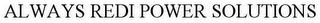 ALWAYS REDI POWER SOLUTIONS