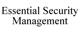 ESSENTIAL SECURITY MANAGEMENT