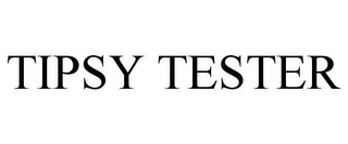 TIPSY TESTER