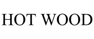 HOT WOOD