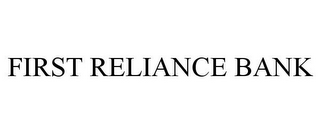 FIRST RELIANCE BANK