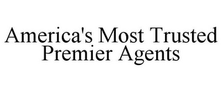 AMERICA'S MOST TRUSTED PREMIER AGENTS