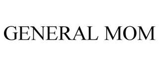 GENERAL MOM