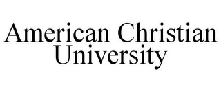 AMERICAN CHRISTIAN UNIVERSITY