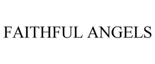 FAITHFUL ANGELS