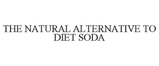 THE NATURAL ALTERNATIVE TO DIET SODA