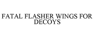 FATAL FLASHER WINGS FOR DECOYS