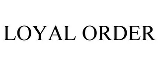 LOYAL ORDER